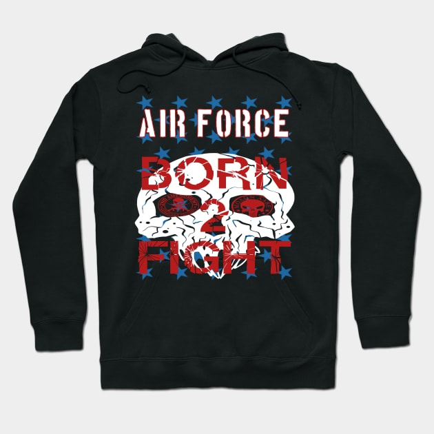 Air Force Born 2 Fight Hoodie by goondickdesign